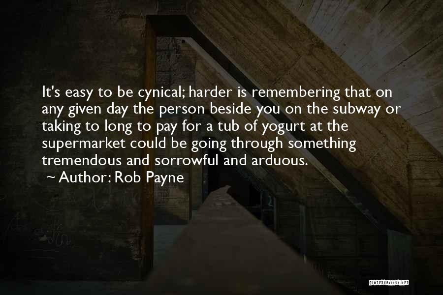 Going Harder Quotes By Rob Payne