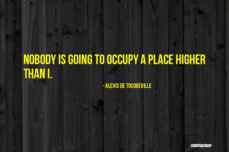 Going Higher Quotes By Alexis De Tocqueville Going Higher Quotes By Alexis De Tocqueville