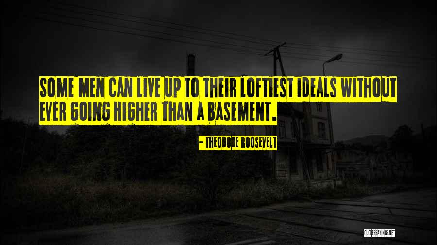 Going Higher Quotes By Theodore Roosevelt Going Higher Quotes By Theodore Roosevelt