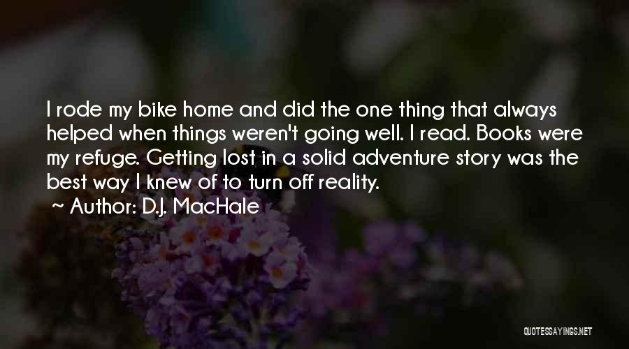 Going Home Best Quotes By D.J. MacHale