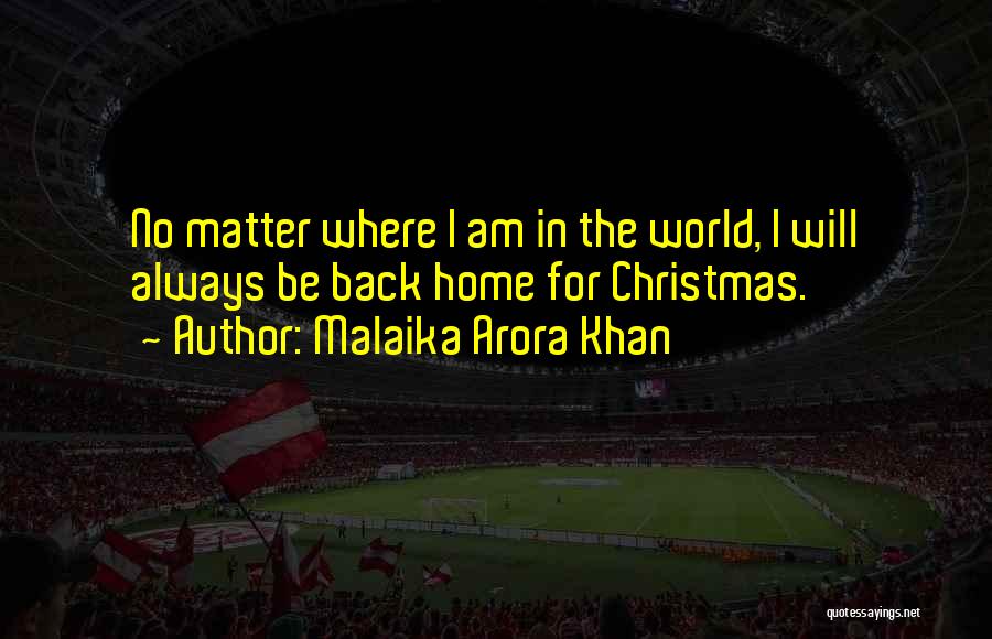 Going Home For Christmas Quotes By Malaika Arora Khan