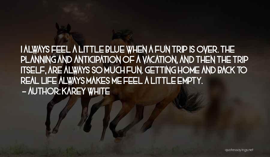 Going Home For Vacation Quotes By Karey White