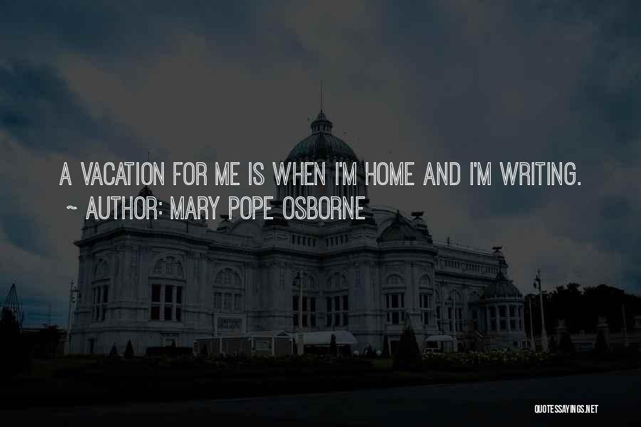 Going Home For Vacation Quotes By Mary Pope Osborne
