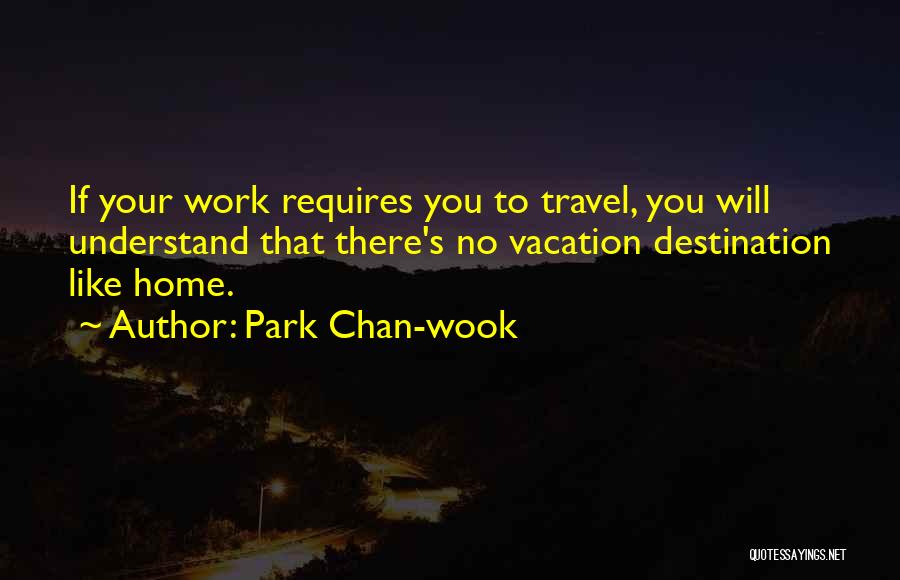 Going Home For Vacation Quotes By Park Chan-wook