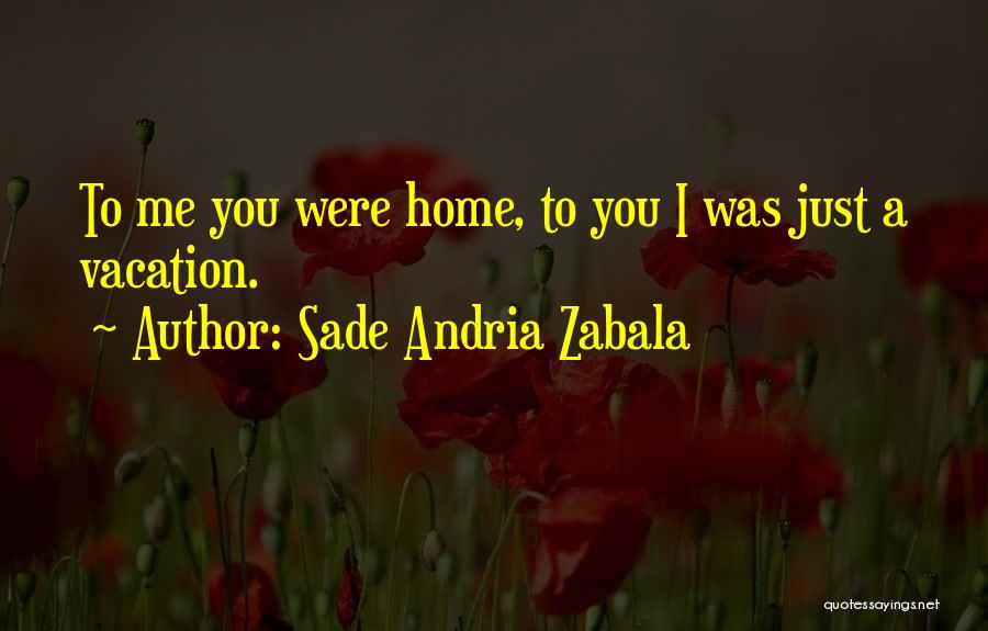 Going Home For Vacation Quotes By Sade Andria Zabala