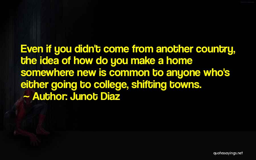 Going Home From College Quotes By Junot Diaz