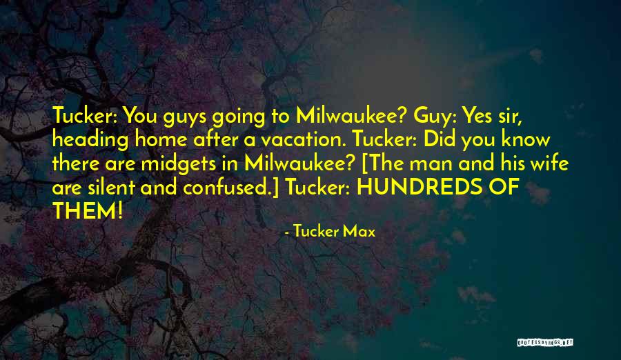 Going Home From Vacation Quotes By Tucker Max Going Home From Vacation Quotes By Tucker Max