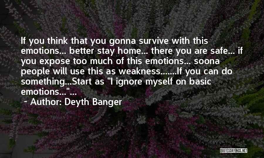 Going Home Safe Quotes By Deyth Banger