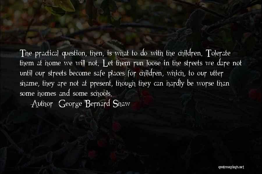 Going Home Safe Quotes By George Bernard Shaw