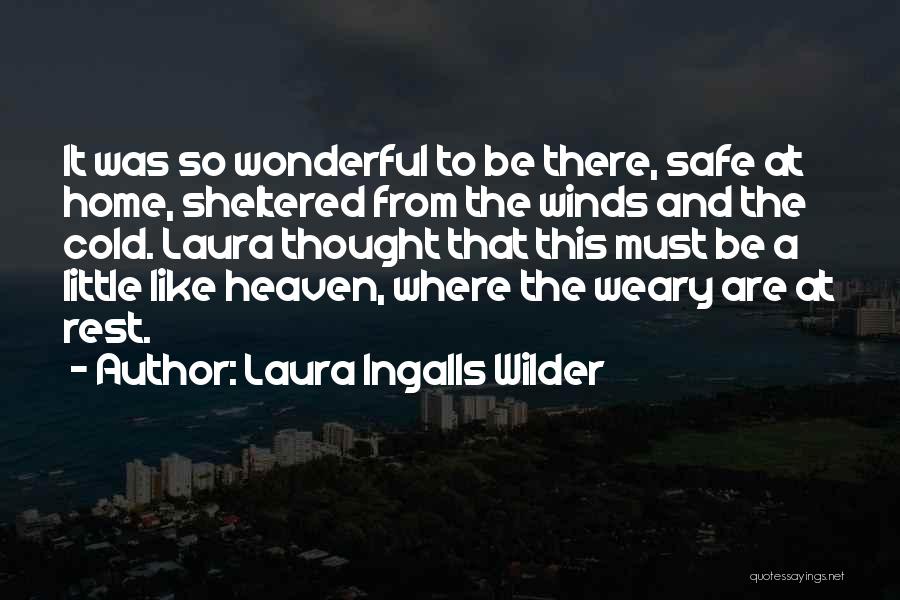 Going Home Safe Quotes By Laura Ingalls Wilder