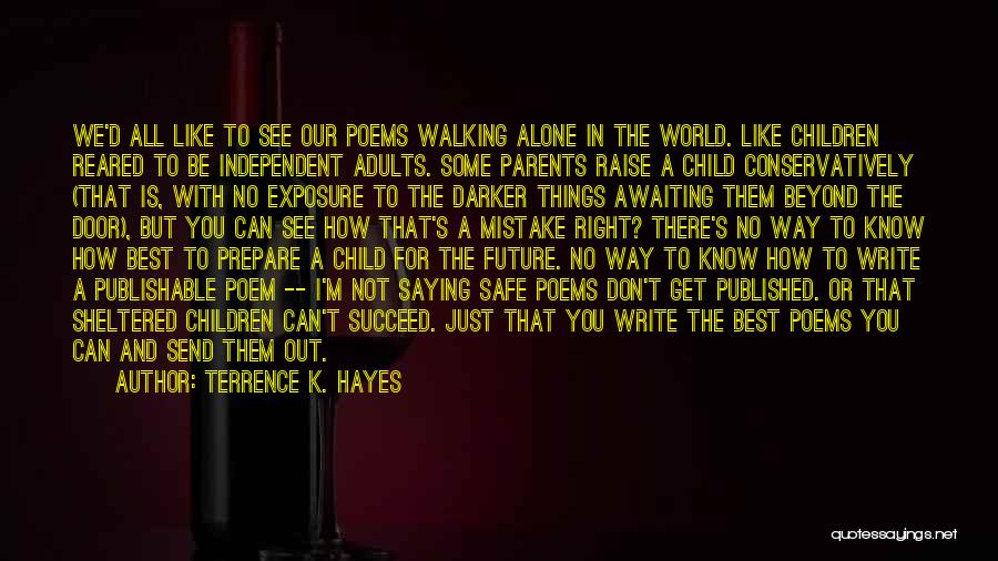 Going Home Safe Quotes By Terrence K. Hayes