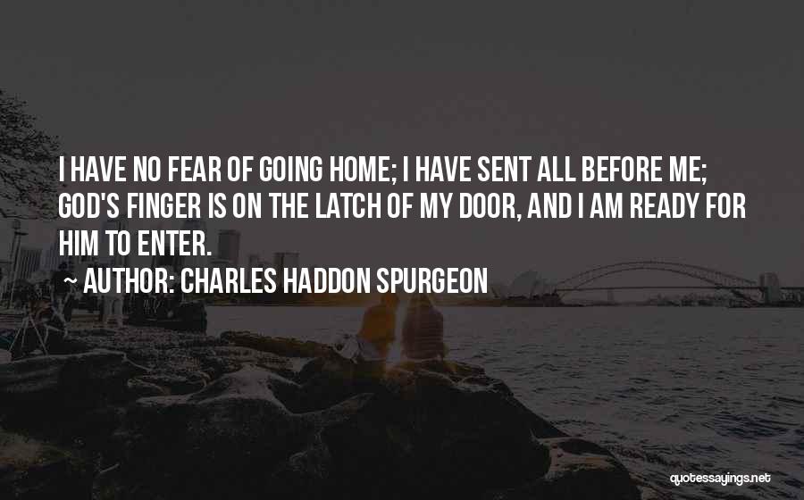 Going Home To God Quotes By Charles Haddon Spurgeon