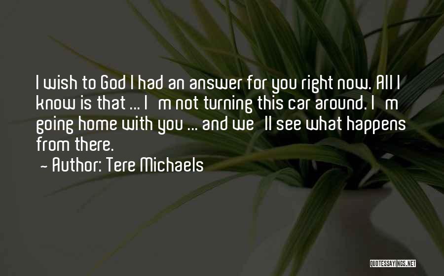 Going Home To God Quotes By Tere Michaels