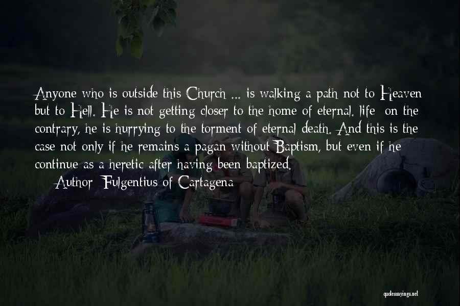 Going Home To Heaven Quotes By Fulgentius Of Cartagena