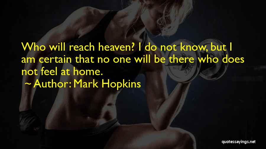 Going Home To Heaven Quotes By Mark Hopkins