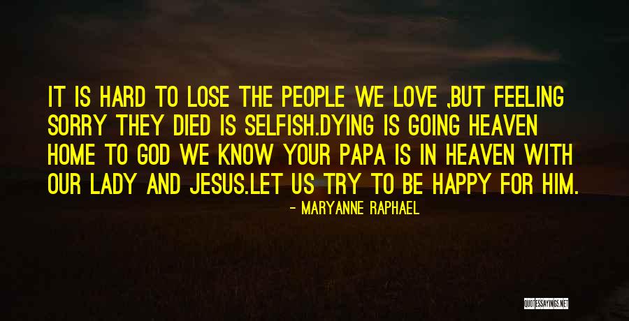 Going Home To Heaven Quotes By Maryanne Raphael