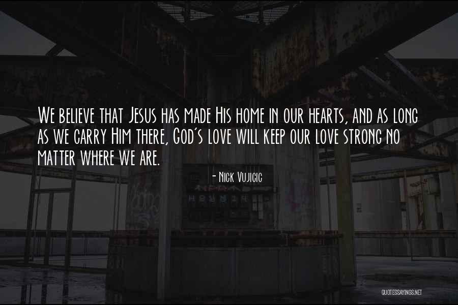 Going Home To Jesus Quotes By Nick Vujicic Going Home To Jesus Quotes By Nick Vujicic