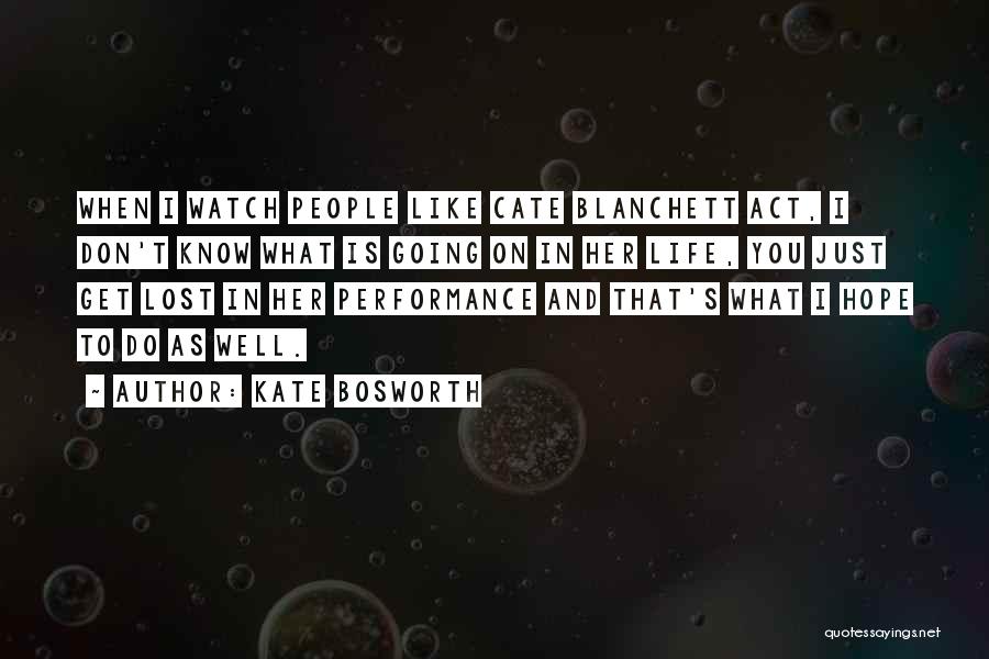 Going In Life Quotes By Kate Bosworth