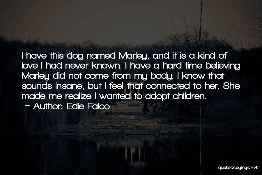 Going Insane Love Quotes By Edie Falco