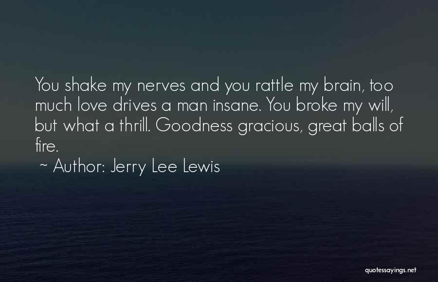 Going Insane Love Quotes By Jerry Lee Lewis