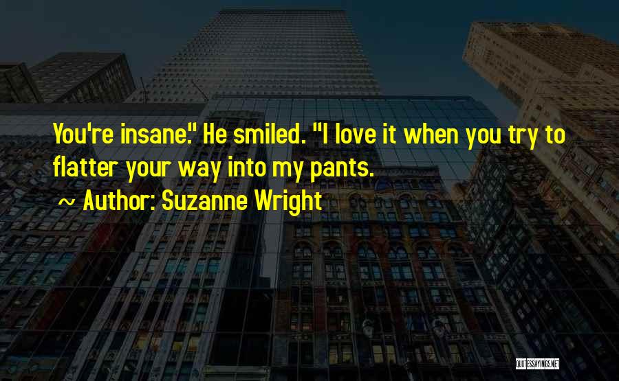 Going Insane Love Quotes By Suzanne Wright