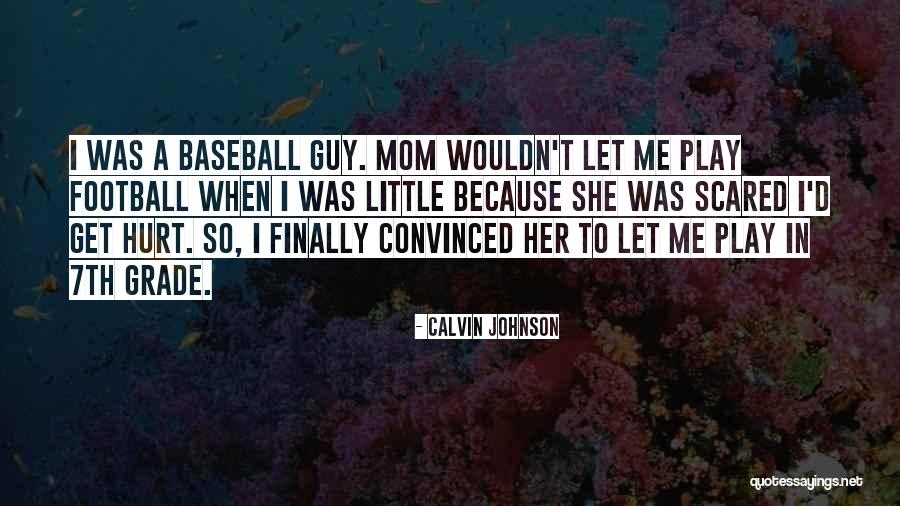Going Into 7th Grade Quotes By Calvin Johnson Going Into 7th Grade Quotes By Calvin Johnson