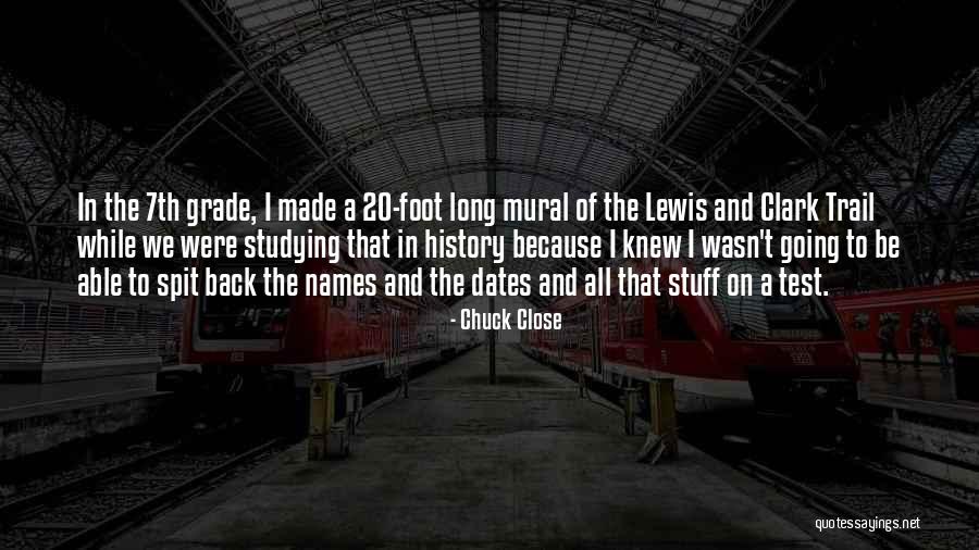 Going Into 7th Grade Quotes By Chuck Close Going Into 7th Grade Quotes By Chuck Close