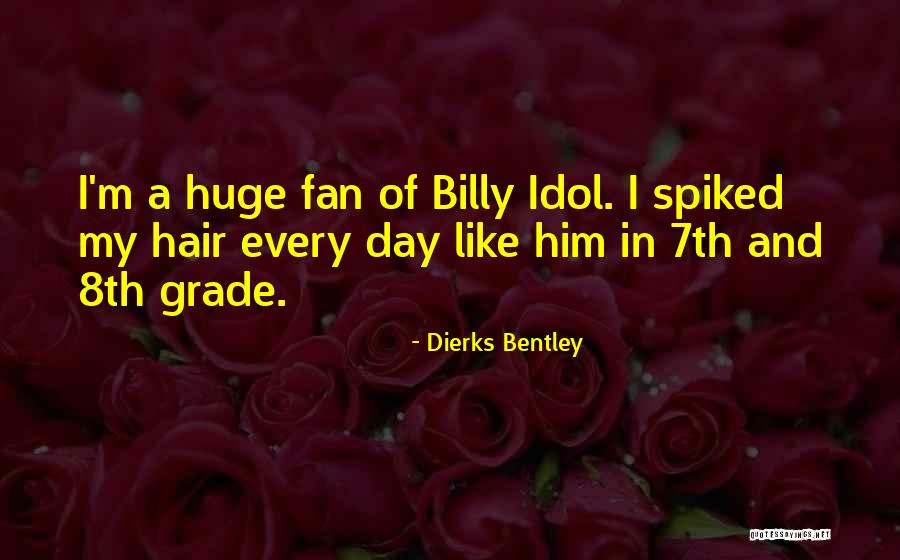 Going Into 7th Grade Quotes By Dierks Bentley Going Into 7th Grade Quotes By Dierks Bentley