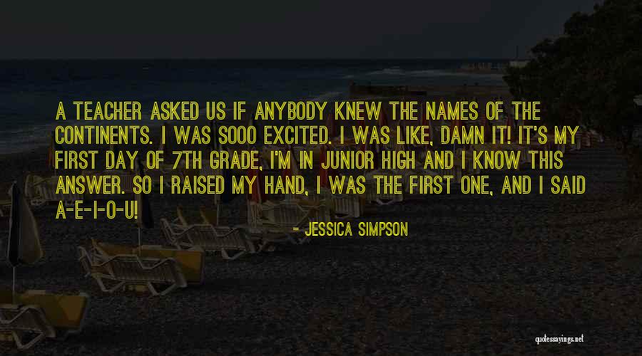 Going Into 7th Grade Quotes By Jessica Simpson Going Into 7th Grade Quotes By Jessica Simpson