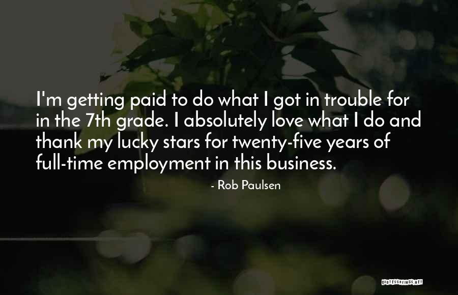 Going Into 7th Grade Quotes By Rob Paulsen Going Into 7th Grade Quotes By Rob Paulsen