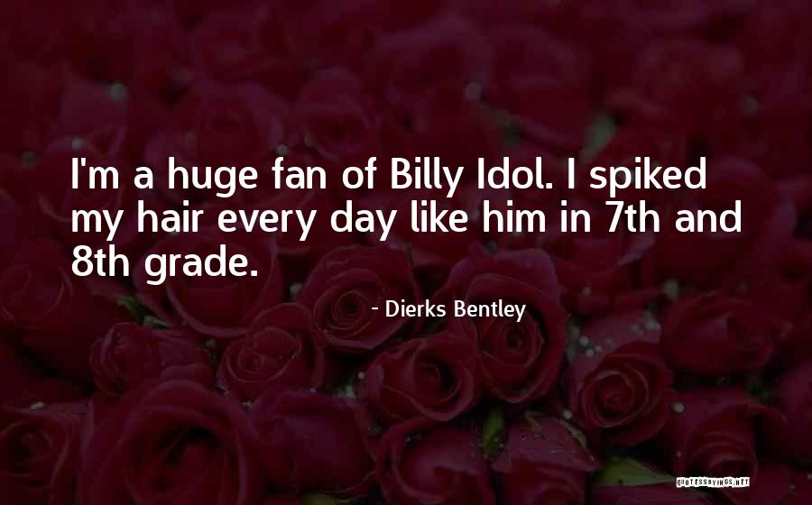 Going Into 8th Grade Quotes By Dierks Bentley Going Into 8th Grade Quotes By Dierks Bentley
