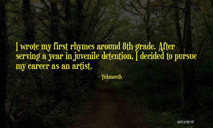 Going Into 8th Grade Quotes By Yukmouth Going Into 8th Grade Quotes By Yukmouth