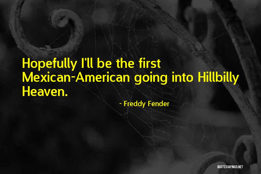 Going Into Heaven Quotes By Freddy Fender