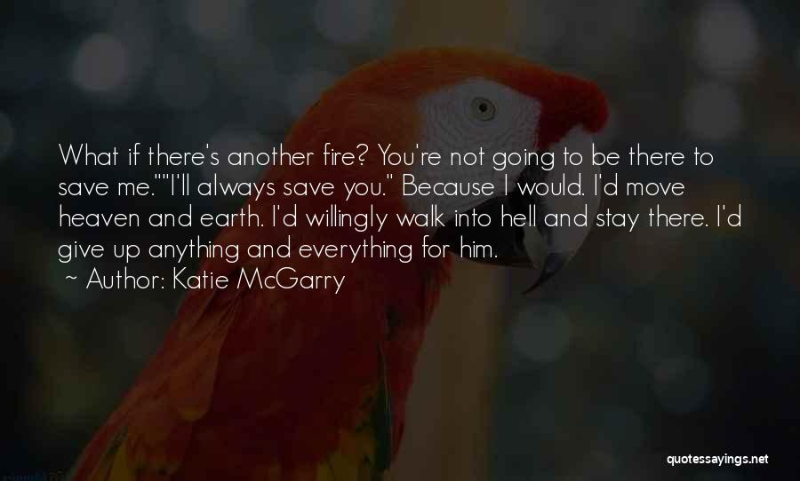 Going Into Heaven Quotes By Katie McGarry