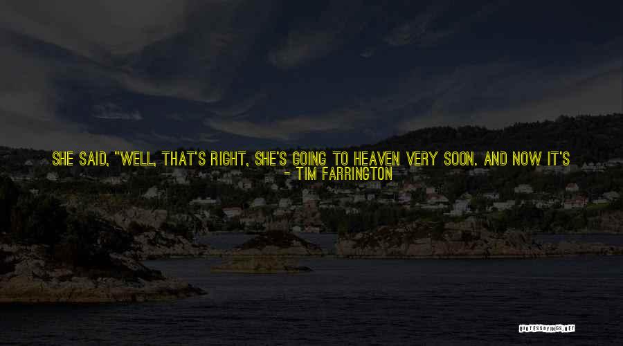 Going Into Heaven Quotes By Tim Farrington