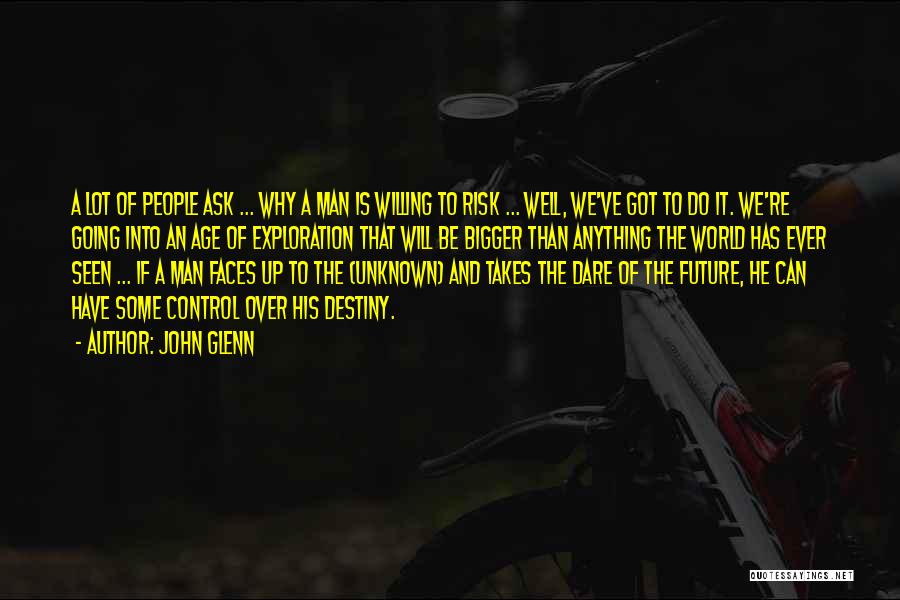 Going Into The Unknown Quotes By John Glenn