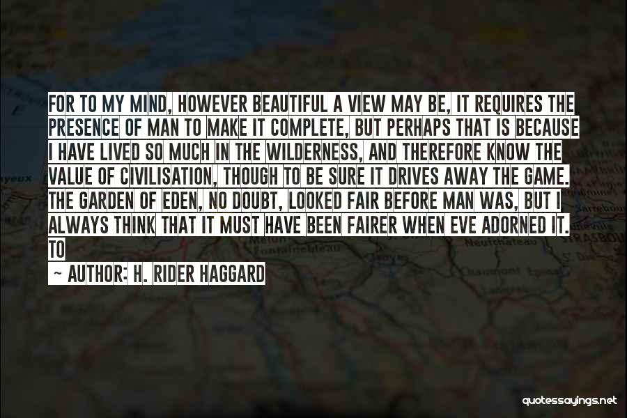 Going Into The Wilderness Quotes By H. Rider Haggard