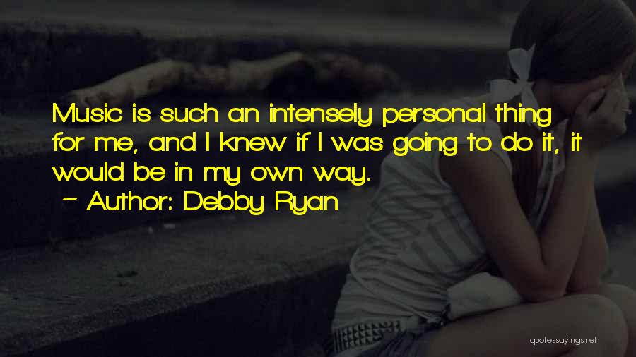 Going My Own Way Quotes By Debby Ryan