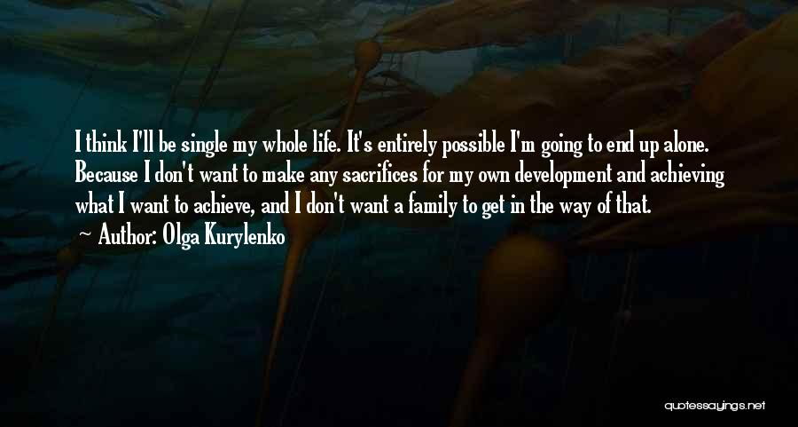 Going My Own Way Quotes By Olga Kurylenko