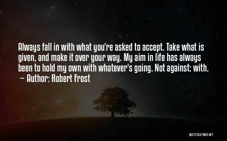 Going My Own Way Quotes By Robert Frost