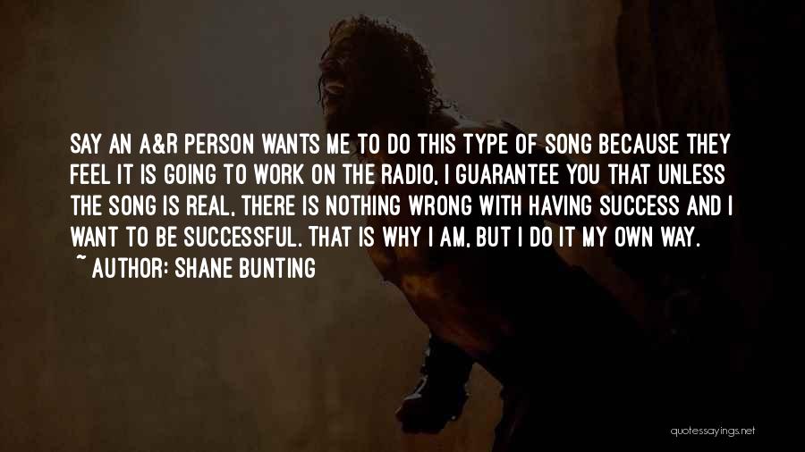 Going My Own Way Quotes By Shane Bunting