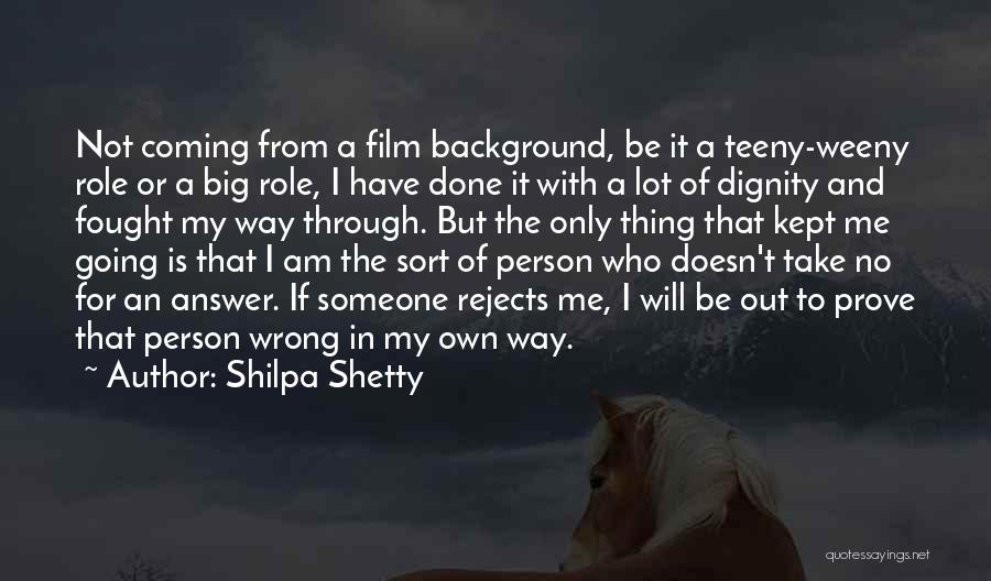 Going My Own Way Quotes By Shilpa Shetty