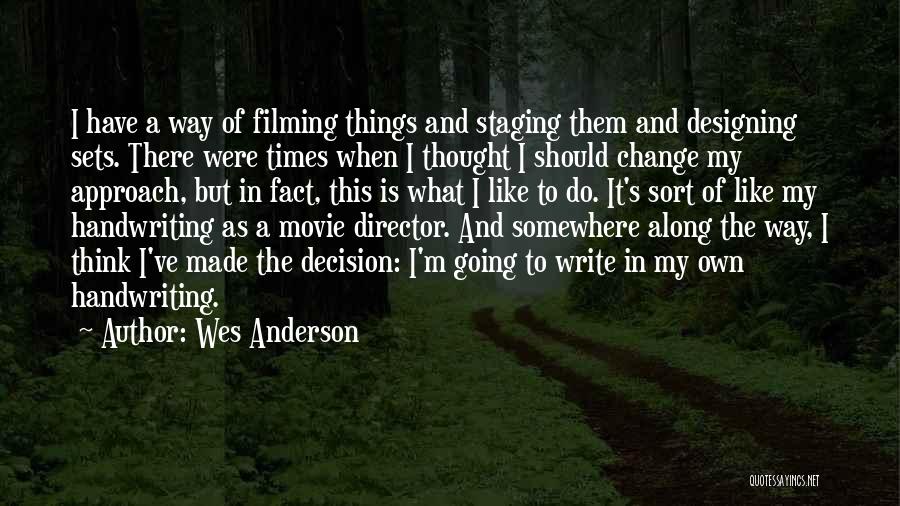 Going My Own Way Quotes By Wes Anderson