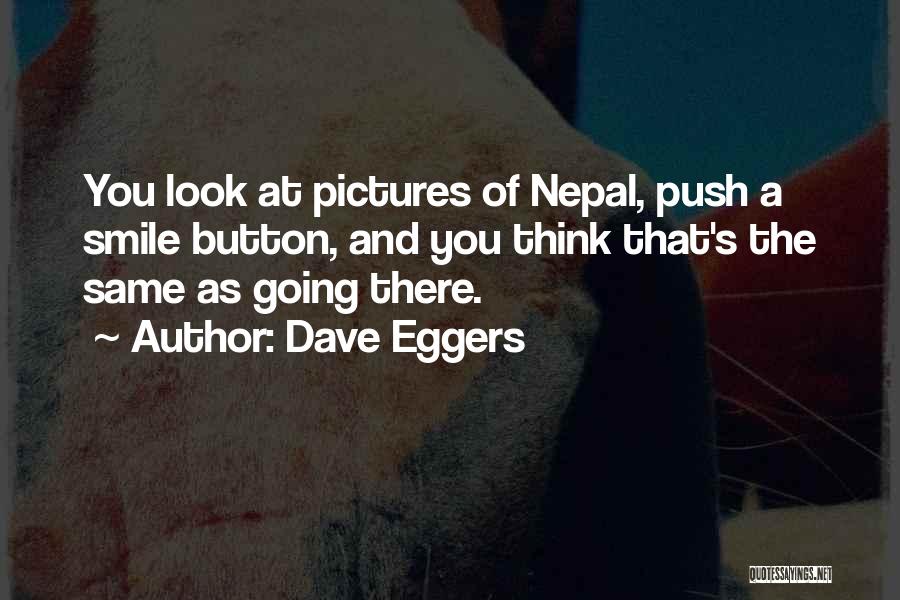 Going Nepal Quotes By Dave Eggers