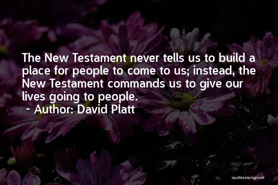 Going New Place Quotes By David Platt