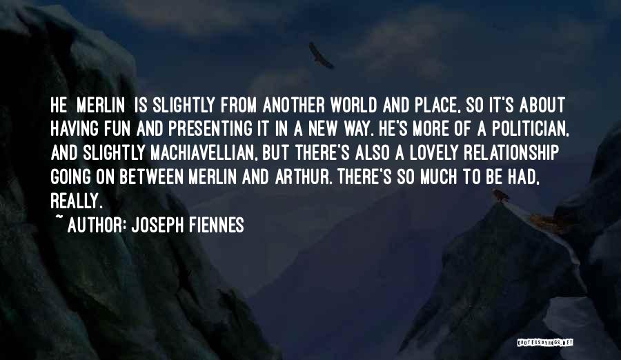 Going New Place Quotes By Joseph Fiennes