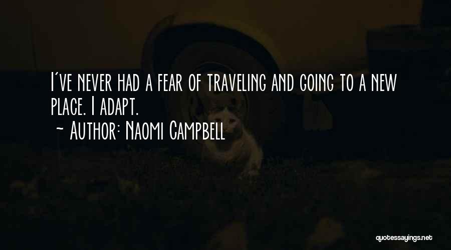 Going New Place Quotes By Naomi Campbell