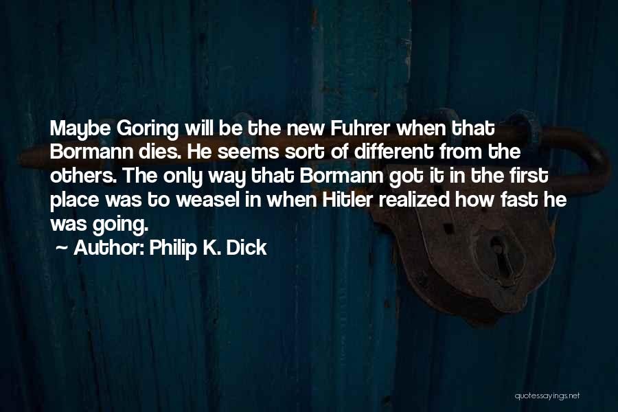 Going New Place Quotes By Philip K. Dick