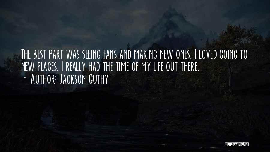 Going New Places Quotes By Jackson Guthy