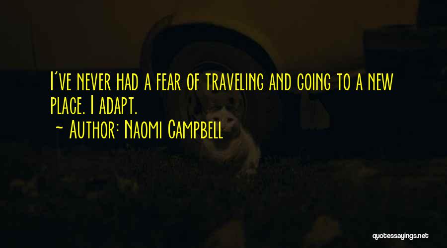 Going New Places Quotes By Naomi Campbell